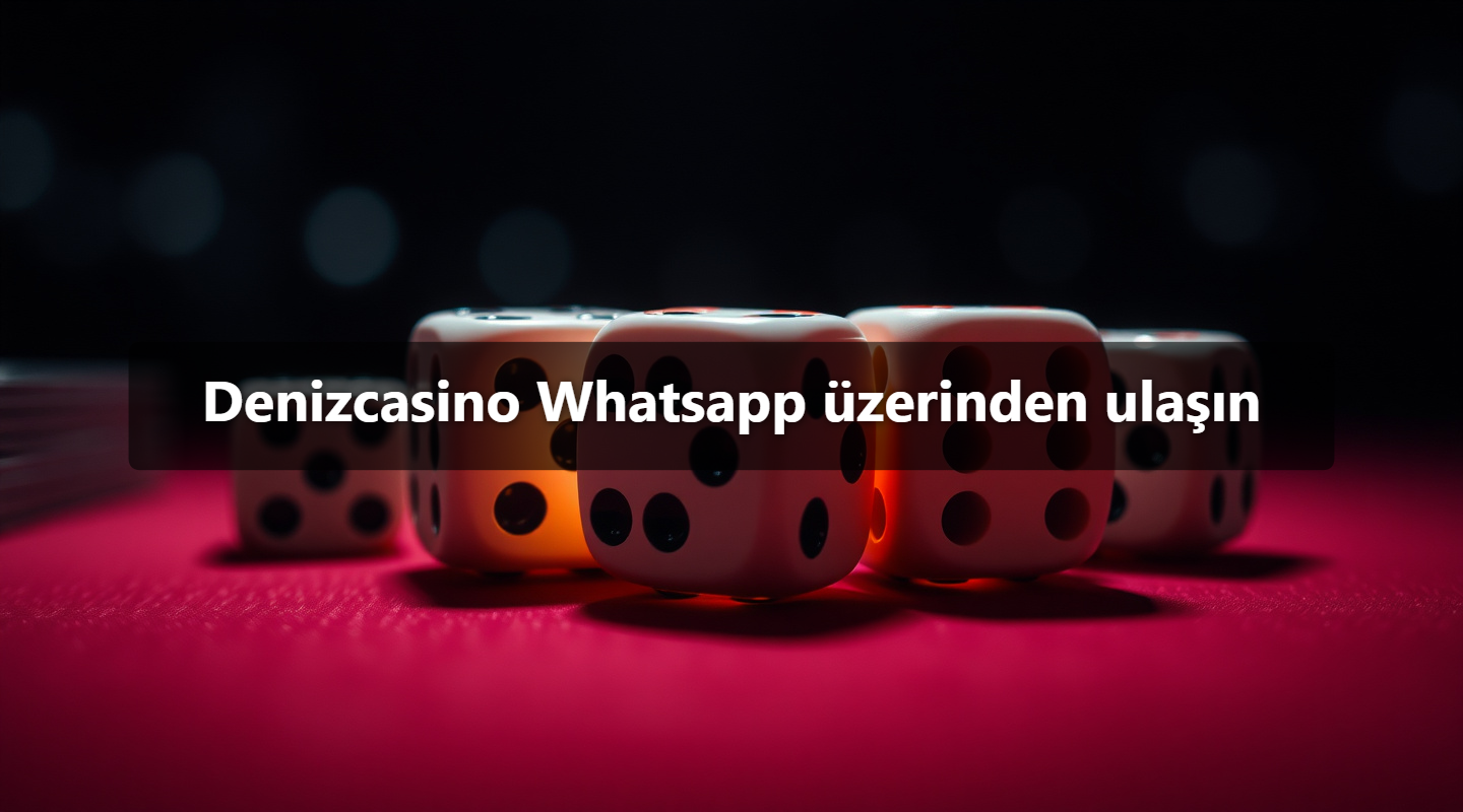 Denizcasino Whatsapp üzerinden ulaşın
